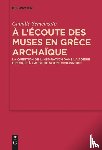 Semenzato, Camille - A l’ecoute des Muses en Grece archaique