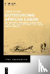Gunn, Jeffrey - Outsourcing African Labor