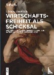 Reichhold, Clemens - Wirtschaftsfreiheit ALS Schicksal