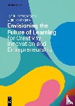 Papageorgiou, Kyriaki, Kokshagina, Olga - Envisioning the Future of Learning for Creativity, Innovation and Entrepreneurship