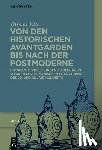 Ette, Ottmar - Von Den Historischen Avantgarden Bis Nach Der Postmoderne