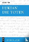 Lukian - Die Toten / Die Lahmen / Die Narren