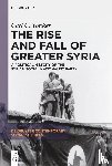 Yonker, Carl C. - The Rise and Fall of Greater Syria
