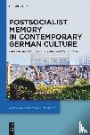 - Postsocialist Memory in Contemporary German Culture
