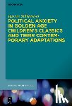 Sultemeyer, Jasmin - Political Anxiety in Golden Age Children's Classics and Their Contemporary Adaptations