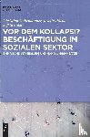 Hohendanner, Christian, Rocha, Jasmin, Steinke, Joß - Vor dem Kollaps!? Beschäftigung im sozialen Sektor