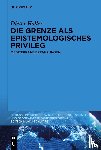 Haller, Dieter - Die Grenze ALS Epistemologisches Privileg