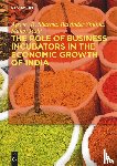 Sharma, Apoorv R., Shukla, Dr. Balvinder, Joshi, Manoj - The Role of Business Incubators in the Economic Growth of India