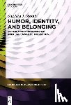 Moody, Stephen J. - Humor, Identity, and Belonging: Constructing the Foreign in American-Japanese Interaction