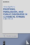 Spatharas, Dimos - Emotions, persuasion, and public discourse in classical Athens