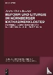 Osten-Hoschek, Andrea - Reform und Liturgie im Nürnberger Katharinenkloster