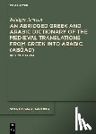 Arnzen, Rüdiger - An Abridged Greek and Arabic Dictionary of the Medieval Translations from Greek Into Arabic (AbǦad): Volume I: Alpha