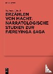 Schmidt, Andreas - Erzählen von Macht: Narratologische Studien zur Færeyinga saga