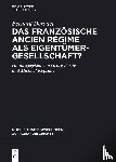 Derouet, Bernard - Das französische Ancien Régime als Eigentümergesellschaft?