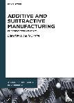  - Additive and Subtractive Manufacturing
