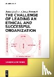 Zinkin, John, Bennett, Chris - The Challenge of Leading an Ethical and Successful Organization