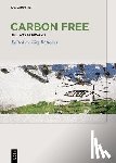 Böttcher, Jörg - Carbon Free: The Way Forward