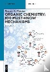 Valiulin, Roman - Organic Chemistry: 100 Must-Know Mechanisms