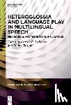 Lascotte, Darren - Heteroglossia and Language Play in Multilingual Speech: Pedagogical and Theoretical Implications