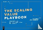 Gray, Ian, Bessant, John - The Scaling Value Playbook