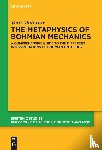 Matarese, Vera - The Metaphysics of Bohmian Mechanics