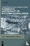  - Handbuch Wirtschaft im Nationalsozialismus