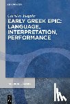 Tsagalis, Christos - Early Greek Epic: Language, Interpretation, Performance