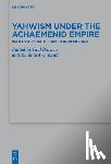  - Yahwism under the Achaemenid Empire