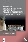 Husser, Irene - Husser, I: Elfriede Jelineks Theater des (Post-)Politischen