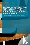  - Franz Brentano and the 19th Century Idea of Philosophy as a Science