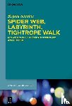 Schober, Regina - Spider Web, Labyrinth, Tightrope Walk