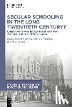 Roos, Merethe - Secular Schooling in the Long Twentieth Century?: Christianity and Education in Norway, Sweden, and the Netherlands