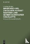 Kestner, Charlotte - Briefwechsel zwischen August Kestner und seiner Schwester Charlotte