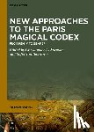  - New Approaches to the Great Paris Magical Codex