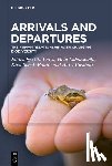 Latva, Otto - Arrivals and Departures: The Human Relationship with Changing Biodiversity