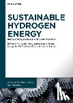 Arya, Raj Kumar - Sustainable Hydrogen Energy: Production, Storage & Transportation