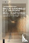 Schiesaro, Jonathan - Baccio Bandinelli e le anatomie degli scartafacci