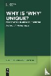  - Why is ‘Why’ Unique?