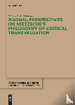 Siemens, Herman W. - Agonal Perspectives on Nietzsche's Philosophy of Critical Transvaluation