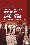 Praher, Andreas - Osterreichs Skisport im Nationalsozialismus