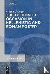 Gramps, Adrian - The Fiction of Occasion in Hellenistic and Roman Poetry