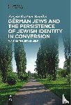 Kuttner Botelho, Angela - German Jews and the Persistence of Jewish Identity in Conversion
