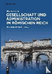 Eck, Werner - Gesellschaft und Administration im Romischen Reich