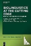 Benítez-Burraco, Antonio - Biolinguistics at the Cutting Edge: Promises, Achievements, and Challenges