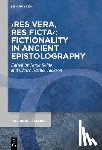  - ›res vera, res ficta‹: Fictionality in Ancient Epistolography