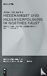 Uhrmacher, Anne - Hexenangst und Hexenverfolgung in Goethes >Faust<