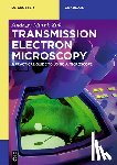 Żak, Andrzej Marek - Transmission Electron Microscopy: A Practical Guide to Using a Microscope