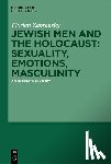 Zabransky, Florian - Jewish Men and the Holocaust: Sexuality, Emotions, Masculinity: An Intimate History
