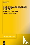 Kroonen, Guus - Sub-Indo-European Europe: Problems, Methods, Results