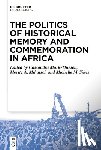  - The Politics of Historical Memory and Commemoration in Africa